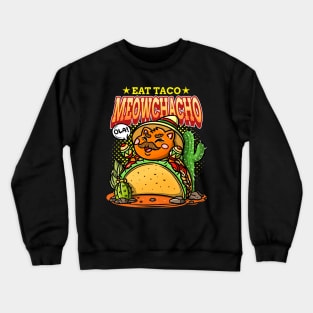 let's eat taco meowchacho Crewneck Sweatshirt